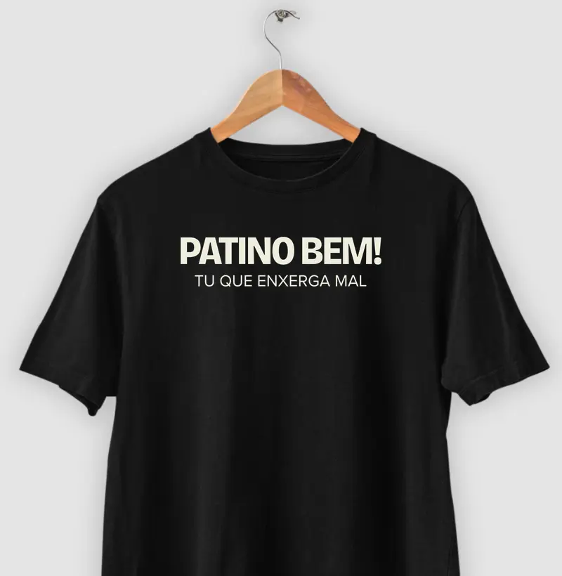 Patino bem, tu que enxerga mal