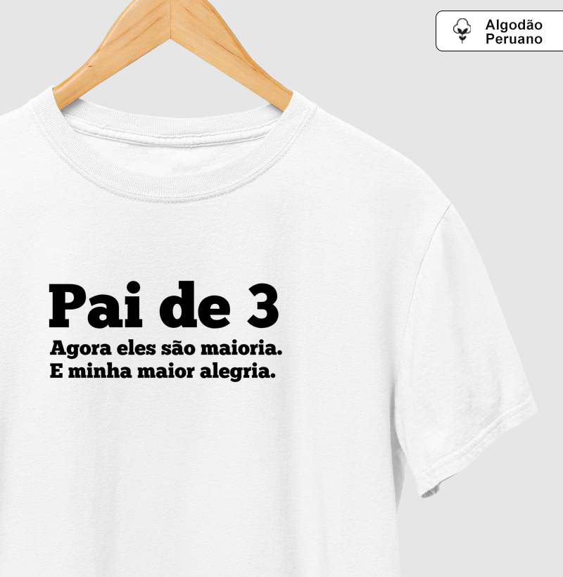 Pai de 3, a maior alegria - Algodão Peruano