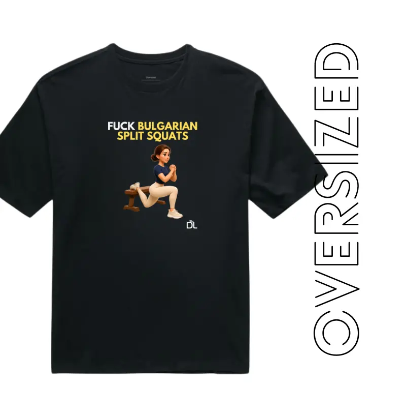 Fuck Bulgarian Split Squats - Camiseta Oversized