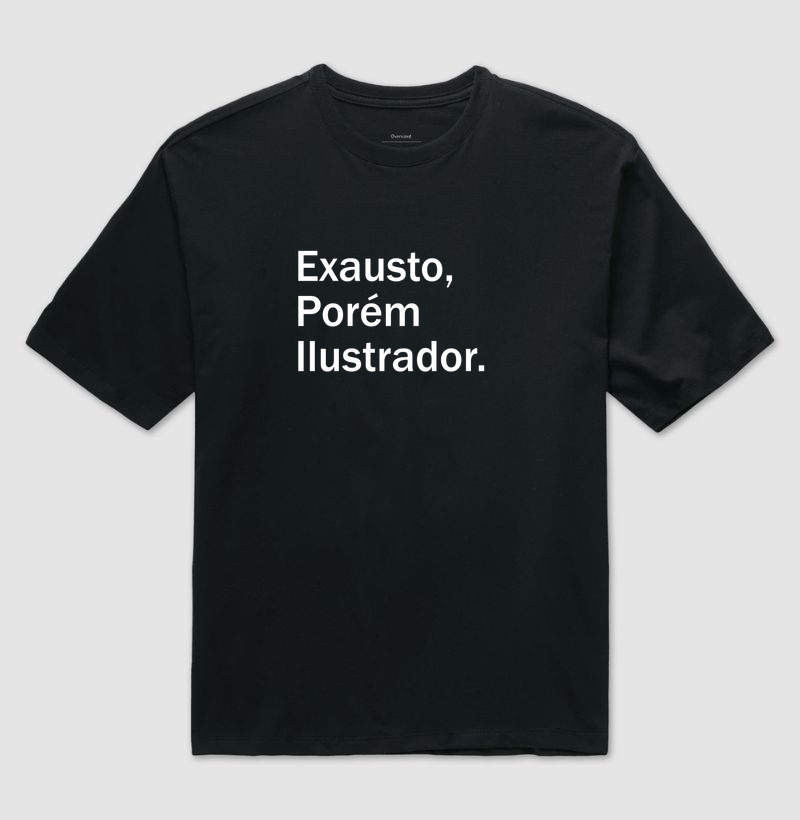 Exausto, porém ilustrador