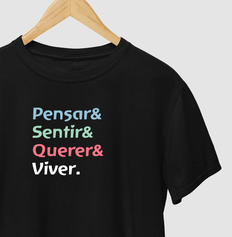 Pensar, Sentir, Querer e Viver.