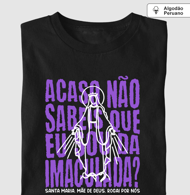 Acaso Não Sabeis Que Eu Sou da Imaculada? - Algodão Peruano