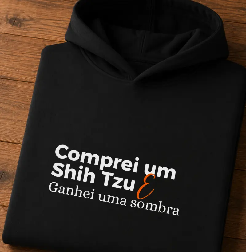 Comprei um Shih tzu e ganhei uma sombra - Hoodie Moletom