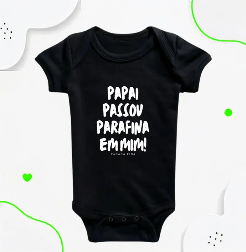 papai passou parafina em mim!