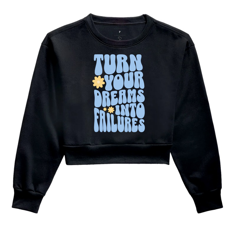 Turn Your Dreams Into Failures - Cropped Moletom