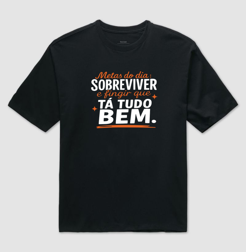 Metas do dia: sobreviver e fingir que tá tudo bem.