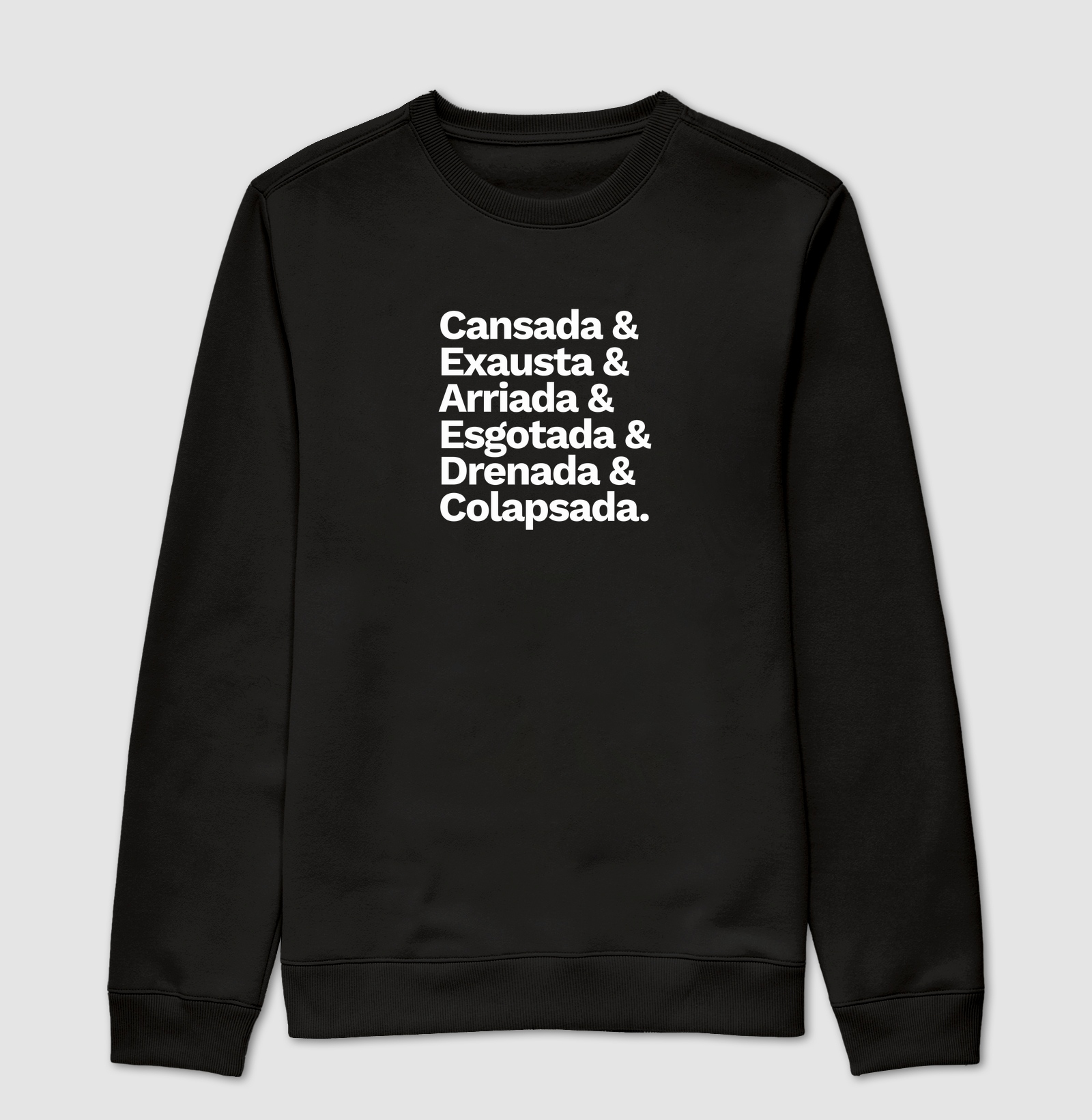 Cansada, exausta, arriada, esgotada, drenada e colapsada