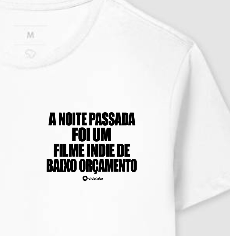 A Noite Passada Foi um Filme Indie - Camiseta