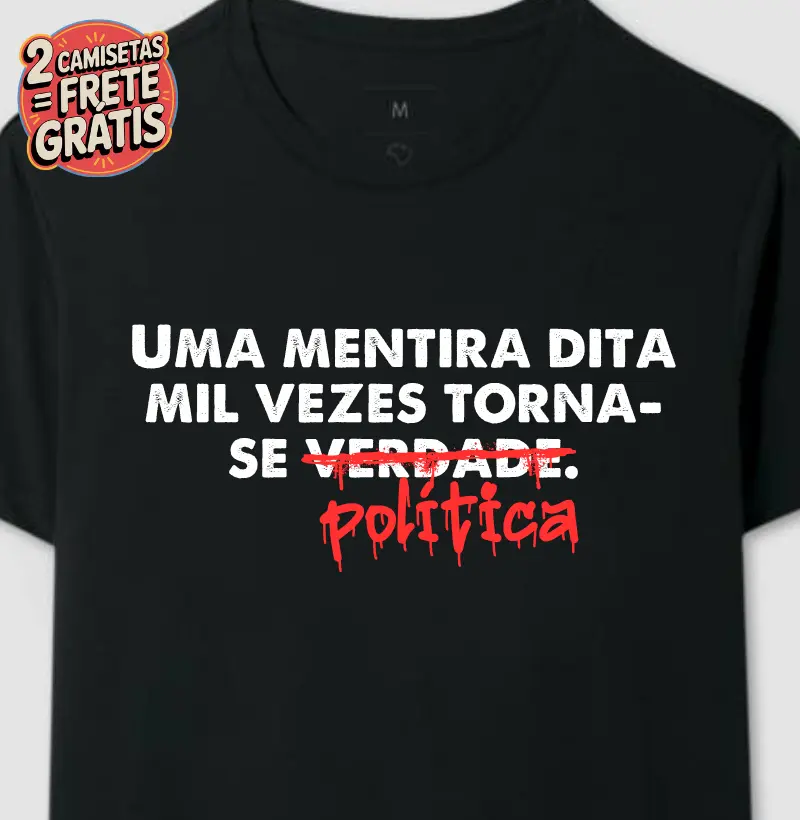 Camiseta Uma Mentira Dita Mil Vezes