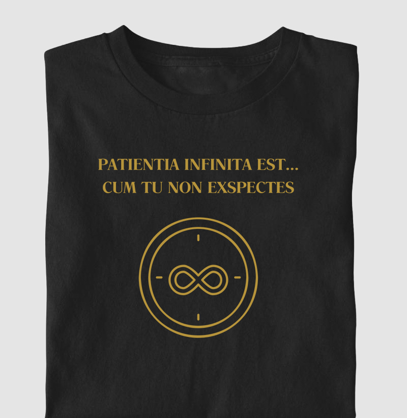  "A paciência é infinita... quando não é você que espera" - Patientia infinita est… cum tu non exspectes