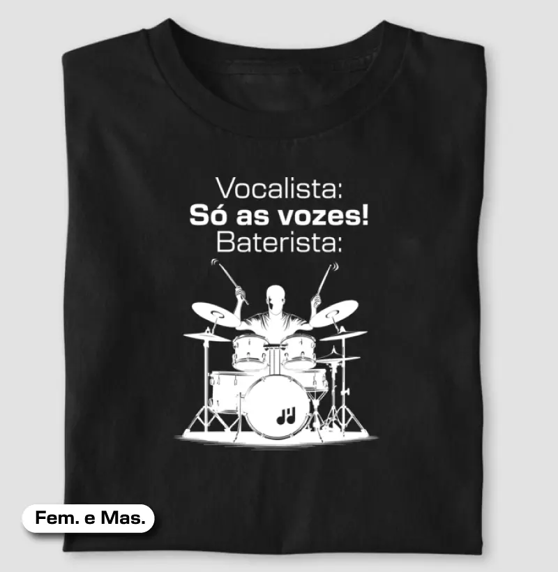 Vocalista: Só as vozes! Baterista: