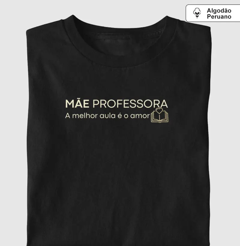 Mãe Professora - Algodão Peruano Premium