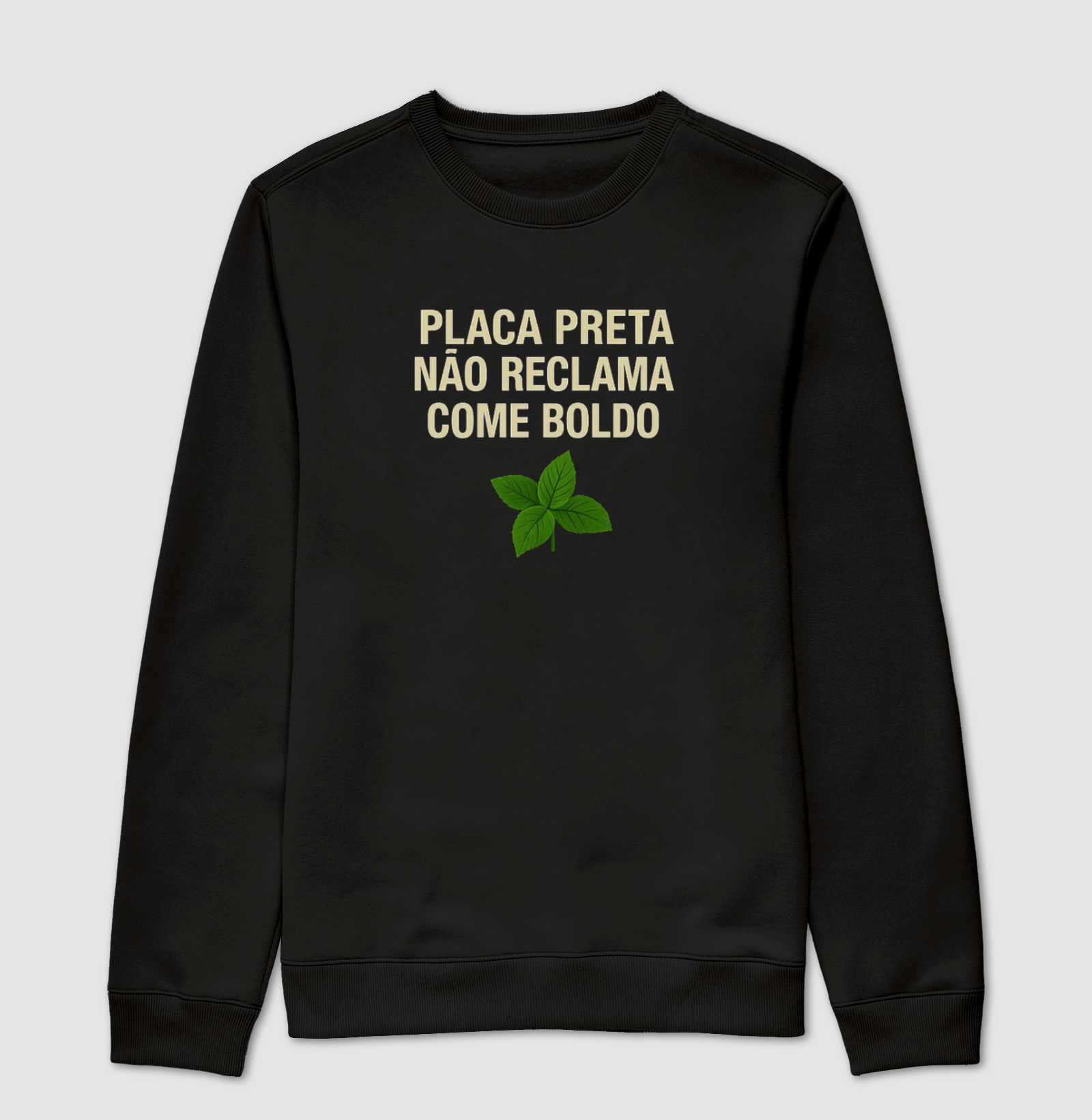 Placa Preta não reclama, come boldo. 