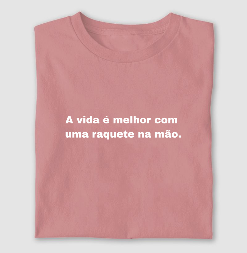 A Vida É Melhor Com Uma Raquete na Mão