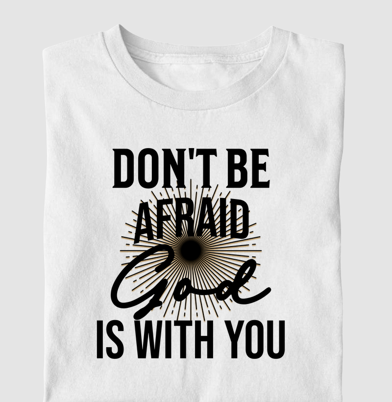 Camiseta Masculina Don't Be Afraid - Estampa Preta - Camiseta