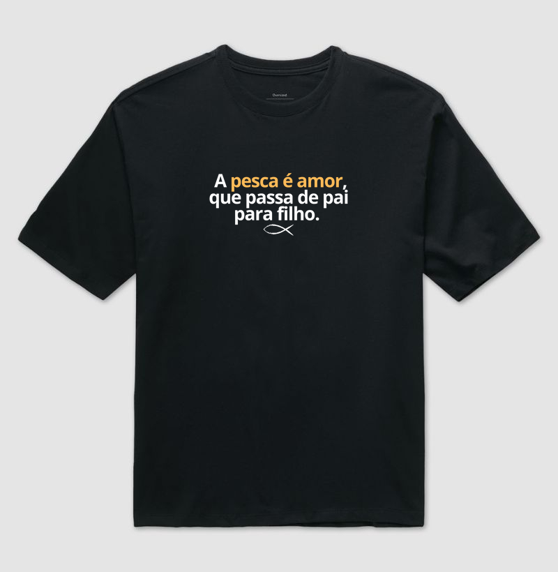 A PESCA É AMOR - OVERSIZED