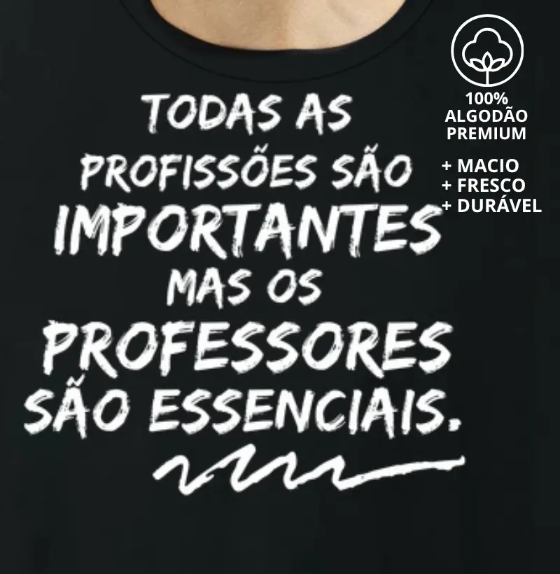 Camiseta os Professores são Essenciais