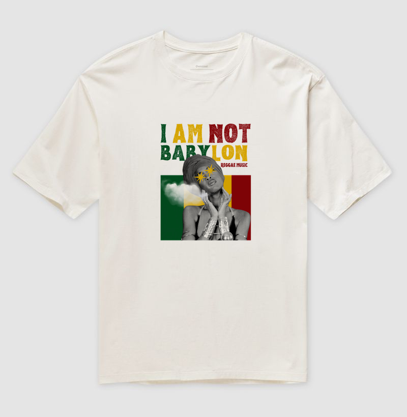 Camiseta Oversized  I Am Not Babylon!  Coleção Reggae. Unissex. Algodão Premium.