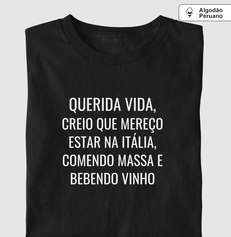 Querida Vida, Creio que mereço estar na itália, comendo massa e bebendo vinho