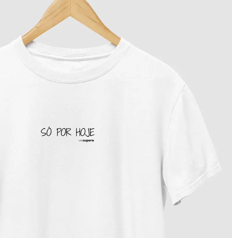 Camiseta "Só por hoje" - minimalista