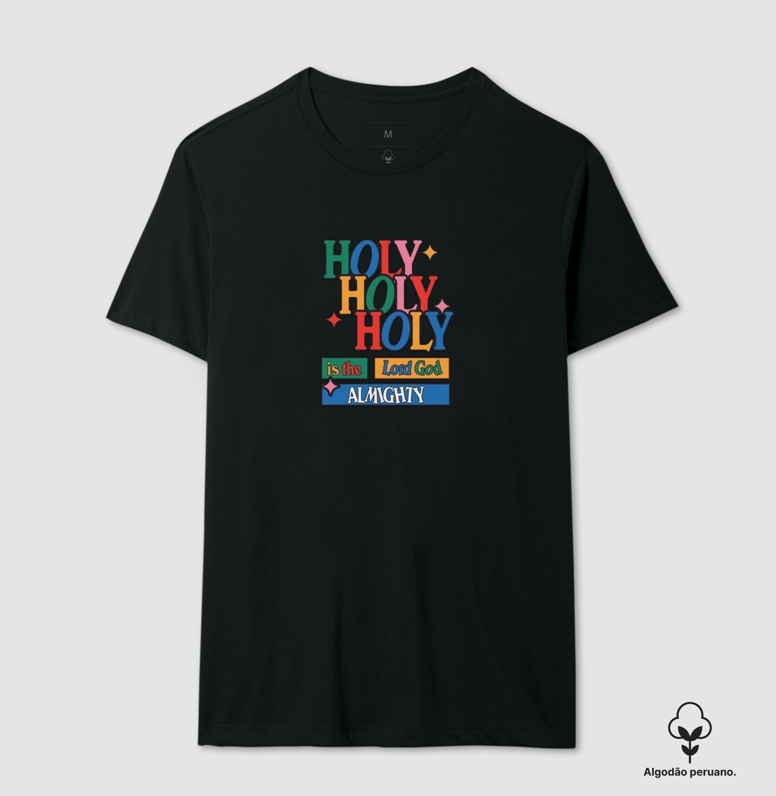 Holy Holy Holy is the Lord God Almighty - Camiseta Algodão Peruano