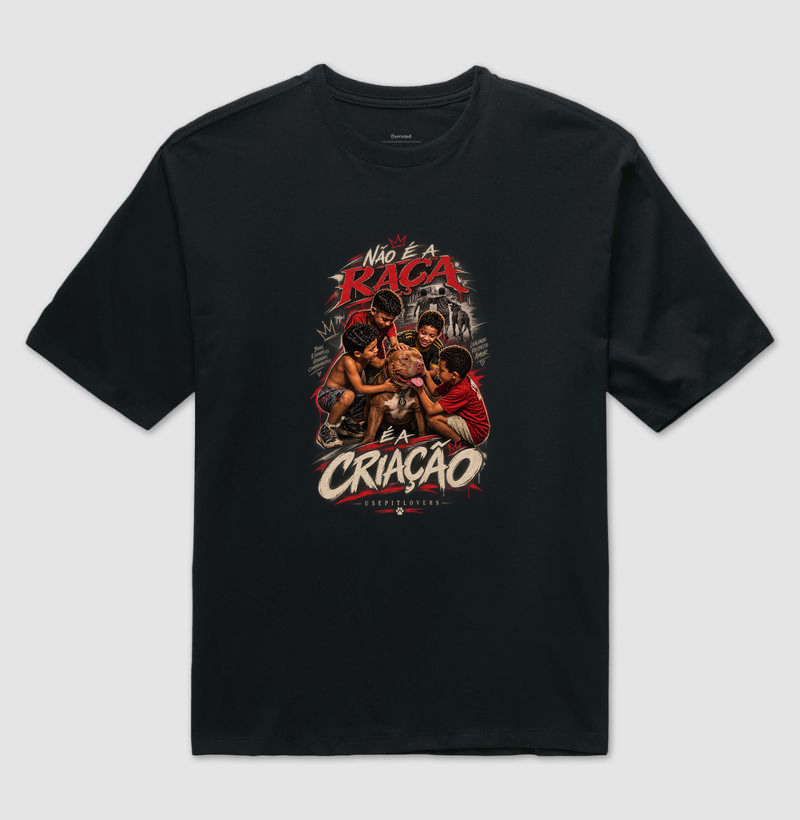 NÃO É A RAÇA É A CRIAÇÃO - Camiseta Oversized