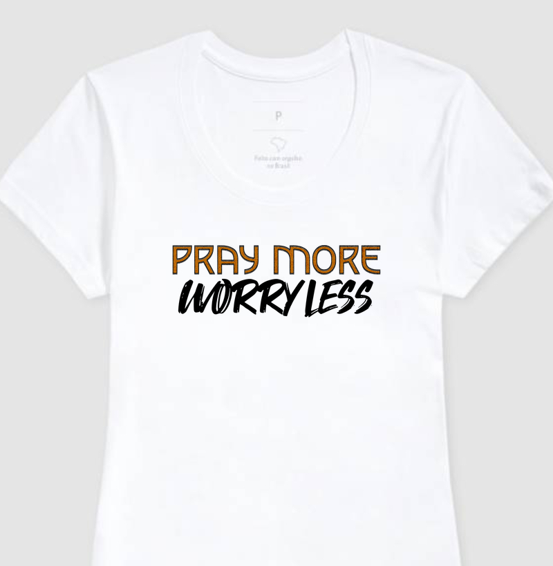 Camiseta Fem. Pray More, Worry Less - Estampa Preta