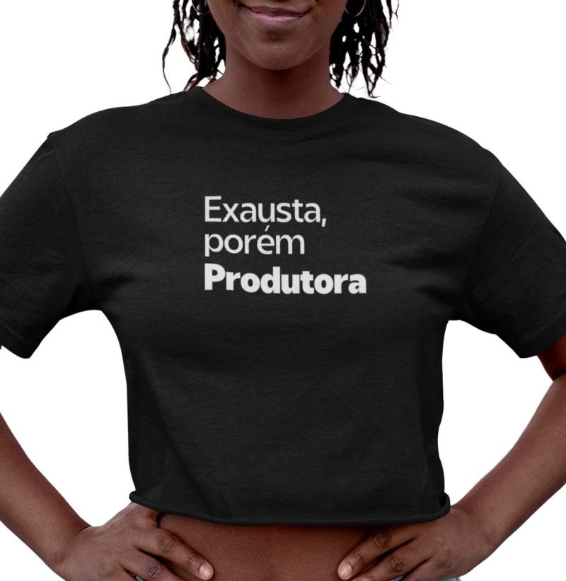 Exausta, porém Produtora