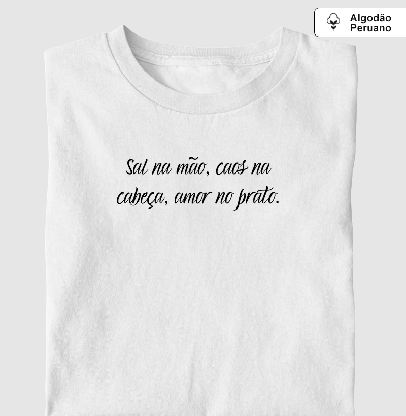 Sal na mão, caos na cabeça, amor no prato.