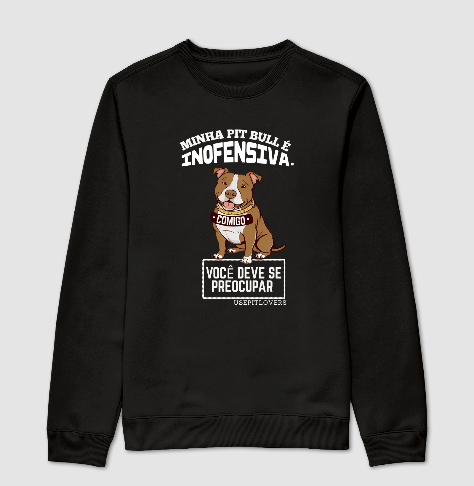 MINHA PIT BULL É INOFENSIVA. COMIGO VOCÊ DEVE SE PREOCUPAR