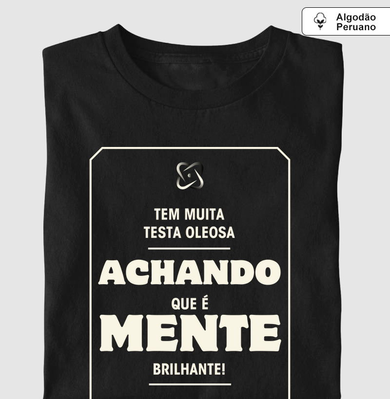 Tem muita testa oleosa achando que é mente brilhante