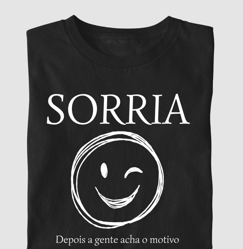 sorria, depois a gente acha o motivo