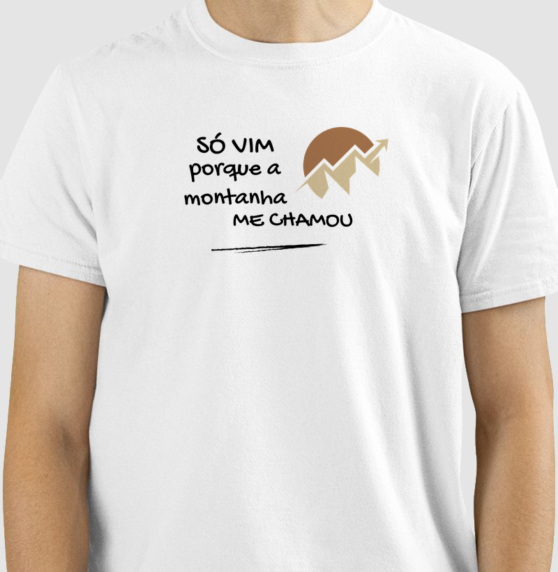Camiseta Só Vim porque a Montanha me Chamou