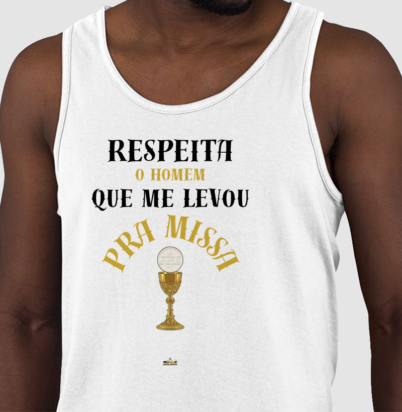 Respeita o homem que me levou para a Missa