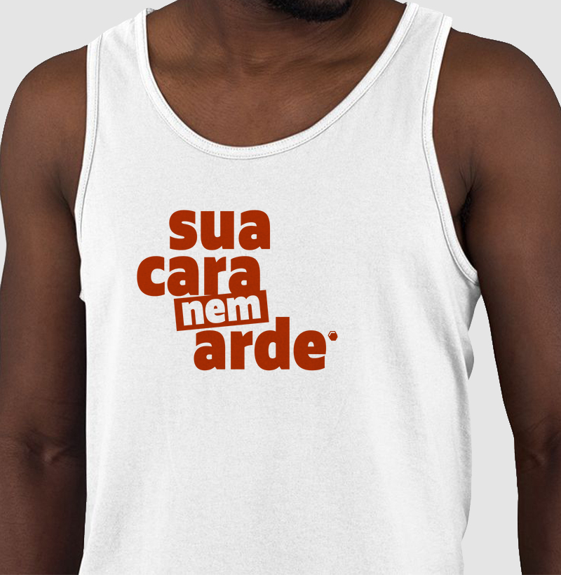 Sua cara nem arde