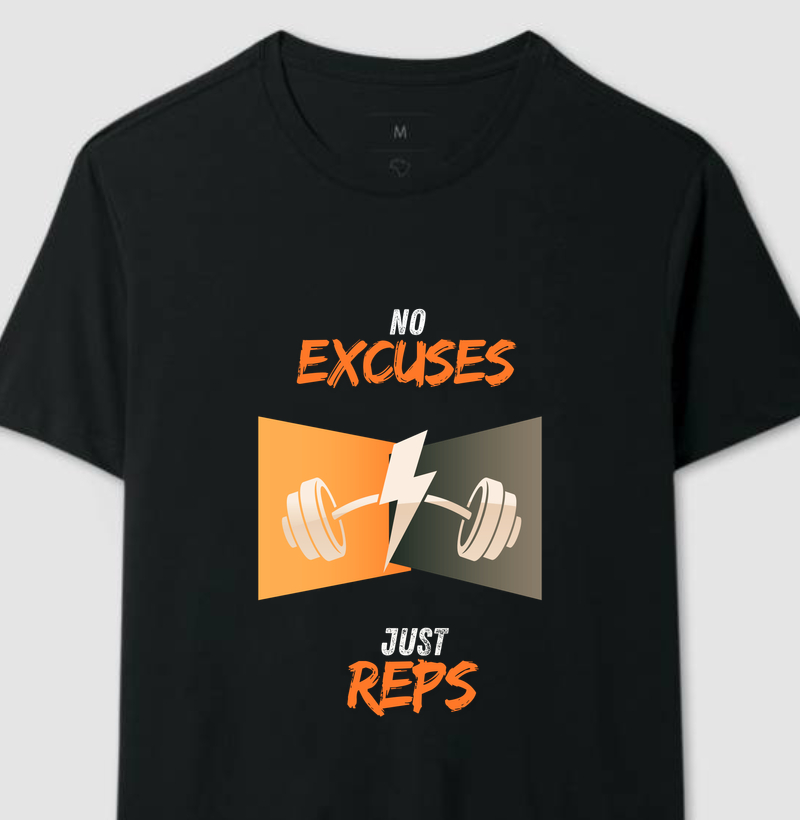 NO EXCUSES, JUST REPS