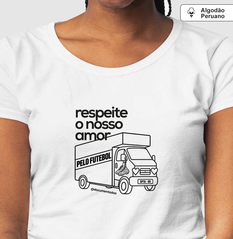 Respeite o Nosso Amor pelo Futebol - Documentadas - Camiseta Algodão Peruano