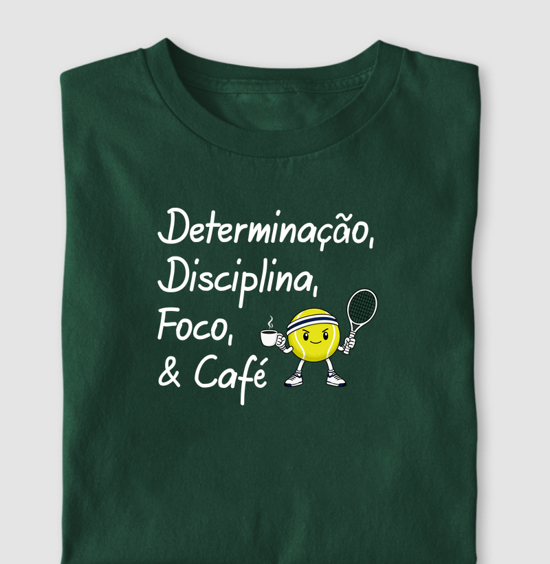 Determinação, Disciplina, Foco e Café. - Camiseta