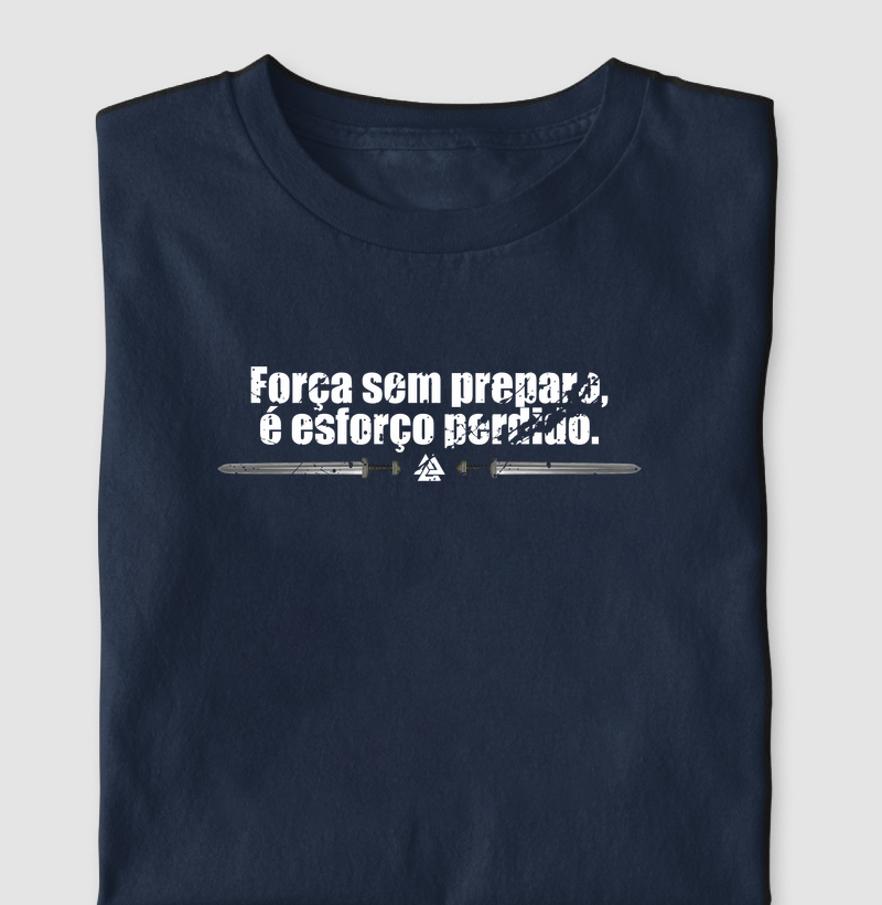 Camiseta Força sem Preparo.