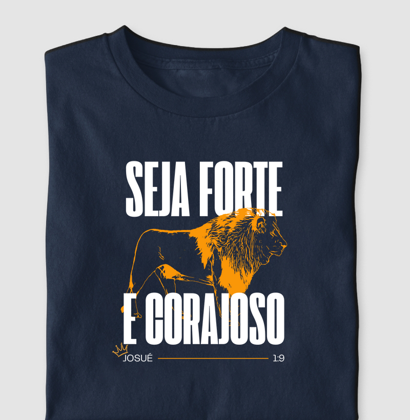 Camiseta Seja forte e corajoso 