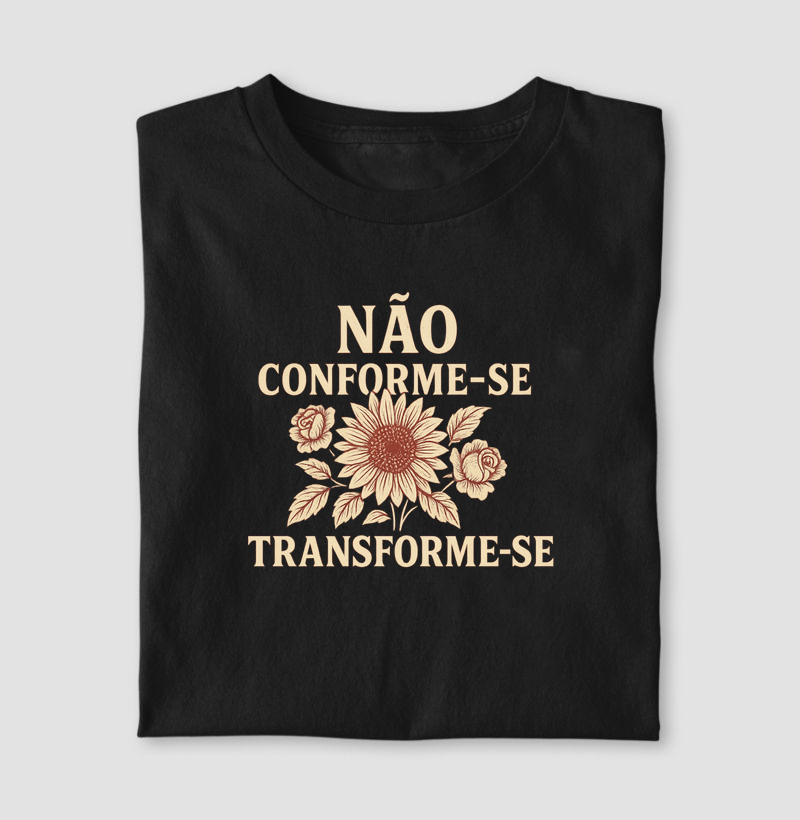 Não conforme-se, transforme-se