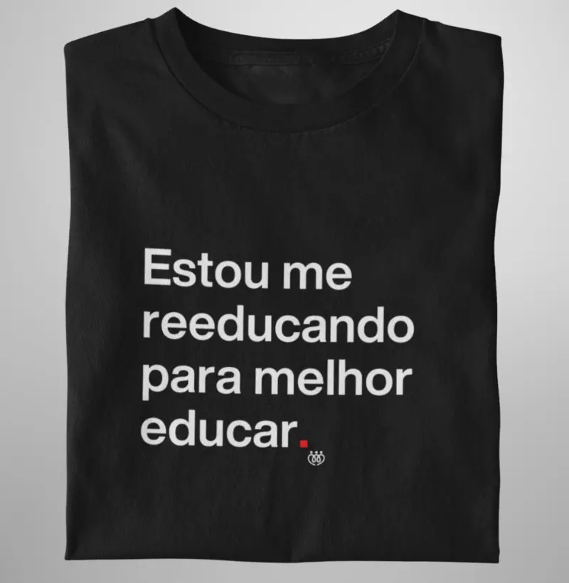Estou me reeducando para melhor educar