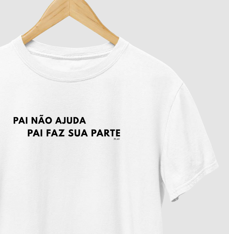 PAI NAO AJUDA - FAZ SUA PARTE 