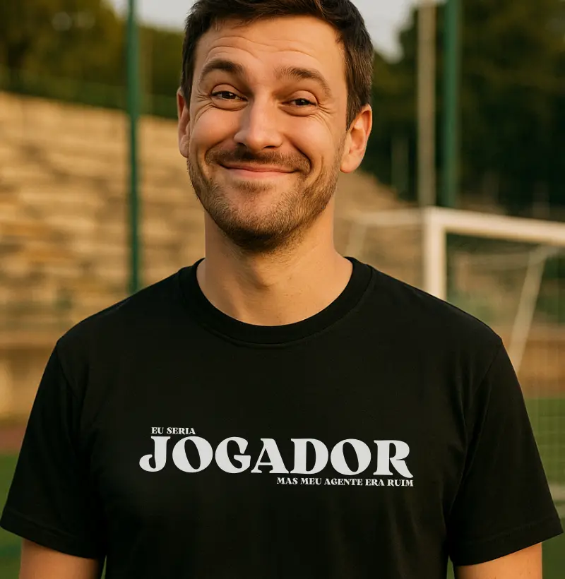 Eu seria jogador, mas meu agente era ruim