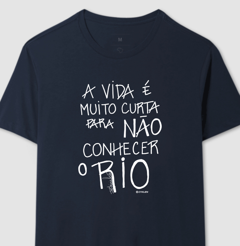 A VIDA É MUITO CURTA PARA NÃO CONHECER O RIO