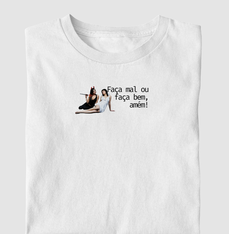 Faça mal ou faça bem...