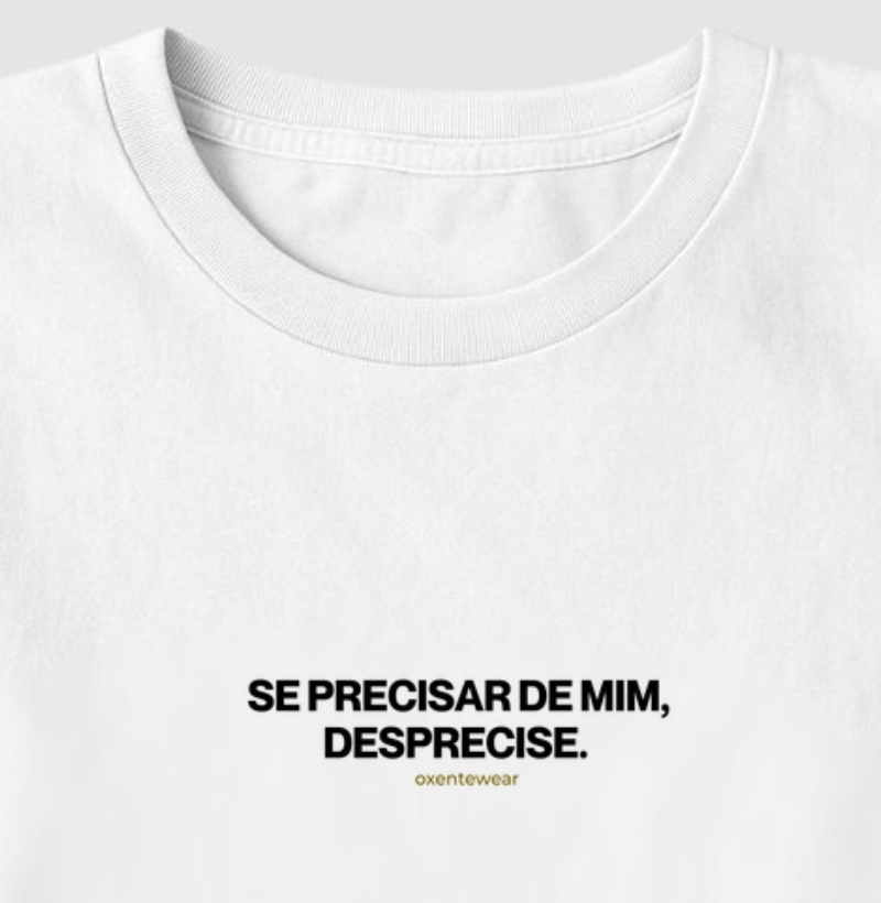 Camiseta " Se precisar de mim, desprecise"