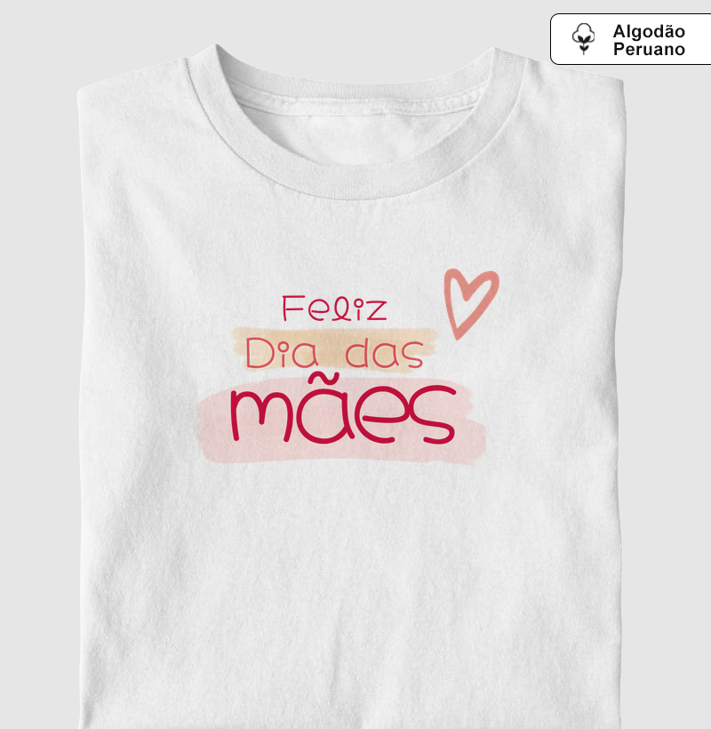 Camiseta Especial "Feliz Dia das Mães"