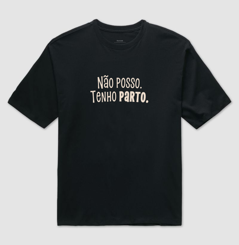 Não posso. Tenho parto. Oversized