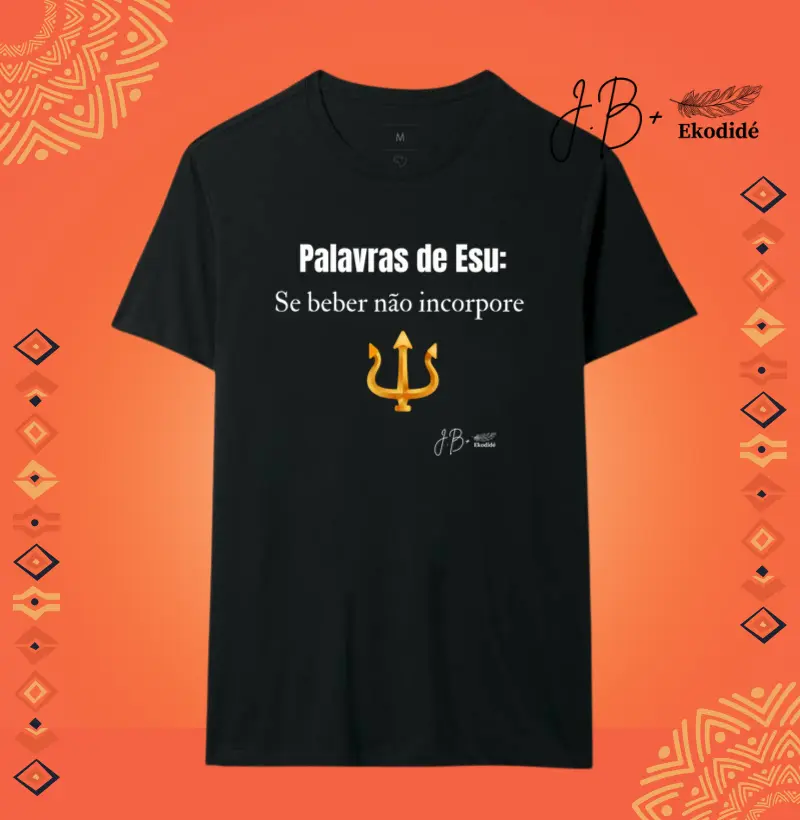 PALAVRAS DE ESÚ: Se beber não incorpore